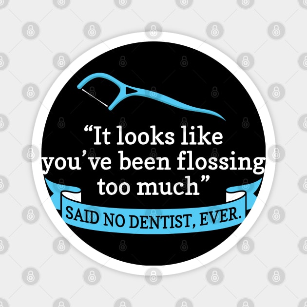 Funny Dental, Funny Dentist, Dental Hygiene Magnet by maxdax